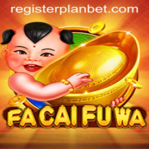 Explore the Exciting World of FaCaiFuWa with PLANBET